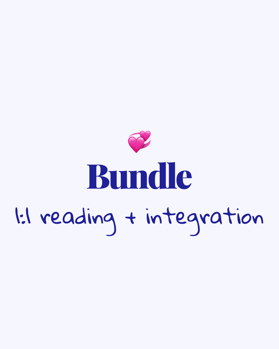 Bundle: 1:1 reading + integration 💞